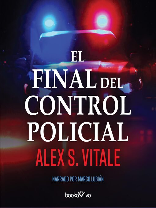 Title details for El Final Del Control Policial by Alex Vitale - Available